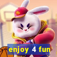 enjoy 4 fun